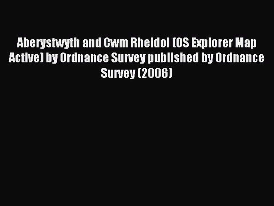 Read Aberystwyth and Cwm Rheidol (OS Explorer Map Active) by Ordnance Survey published by Ordnance