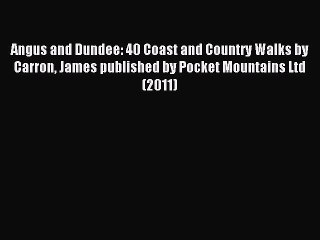 Download Angus and Dundee: 40 Coast and Country Walks by Carron James published by Pocket Mountains
