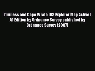 Read Durness and Cape Wrath (OS Explorer Map Active) A1 Edition by Ordnance Survey published