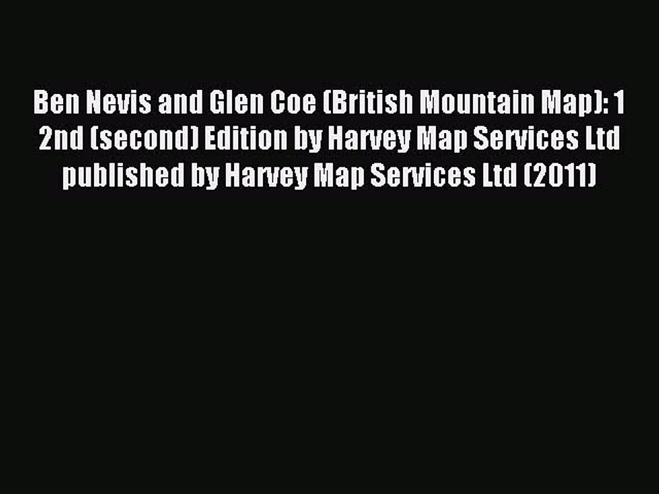 Read Ben Nevis and Glen Coe (British Mountain Map): 1 2nd (second) Edition by Harvey Map Services