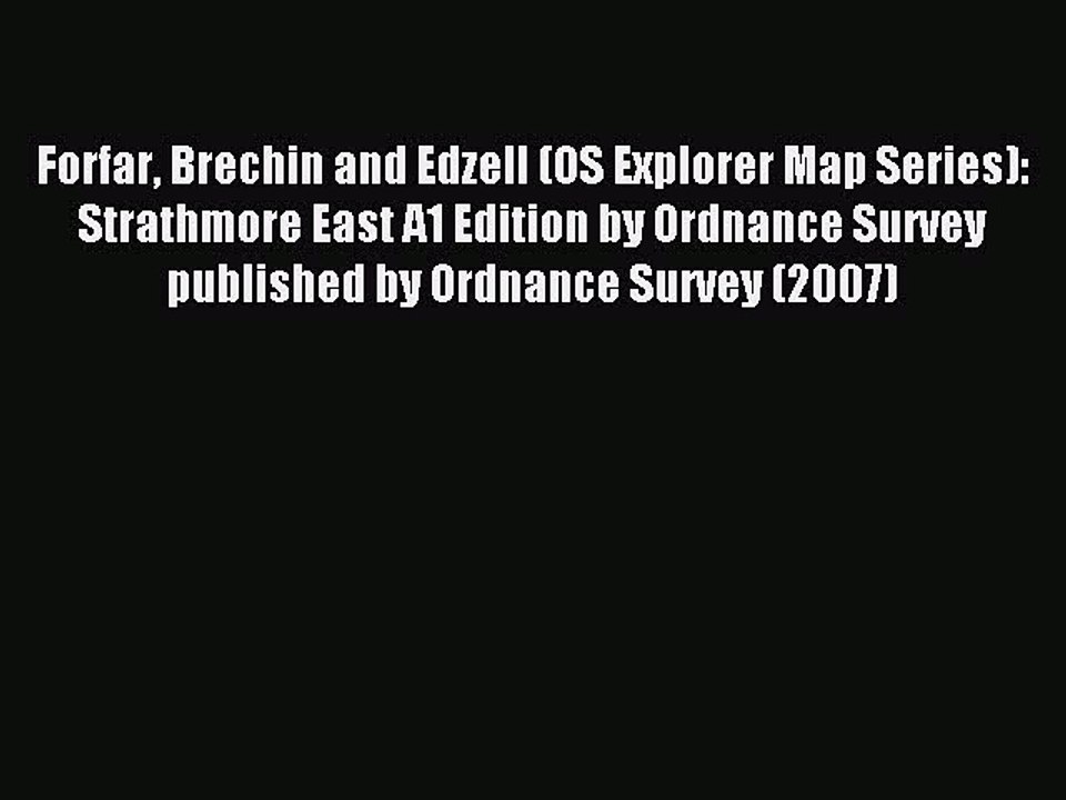 Download Forfar Brechin and Edzell (OS Explorer Map Series): Strathmore East A1 Edition by