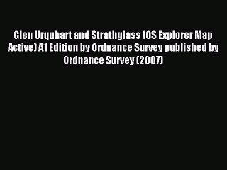 Read Glen Urquhart and Strathglass (OS Explorer Map Active) A1 Edition by Ordnance Survey published