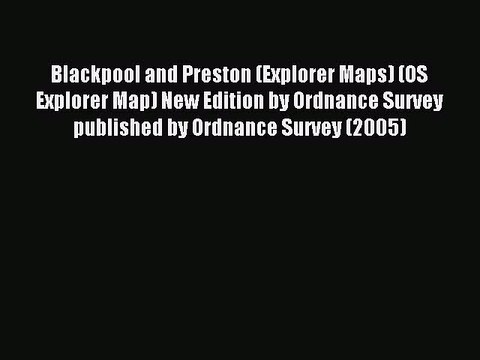 Read Blackpool and Preston (Explorer Maps) (OS Explorer Map) New Edition by Ordnance Survey