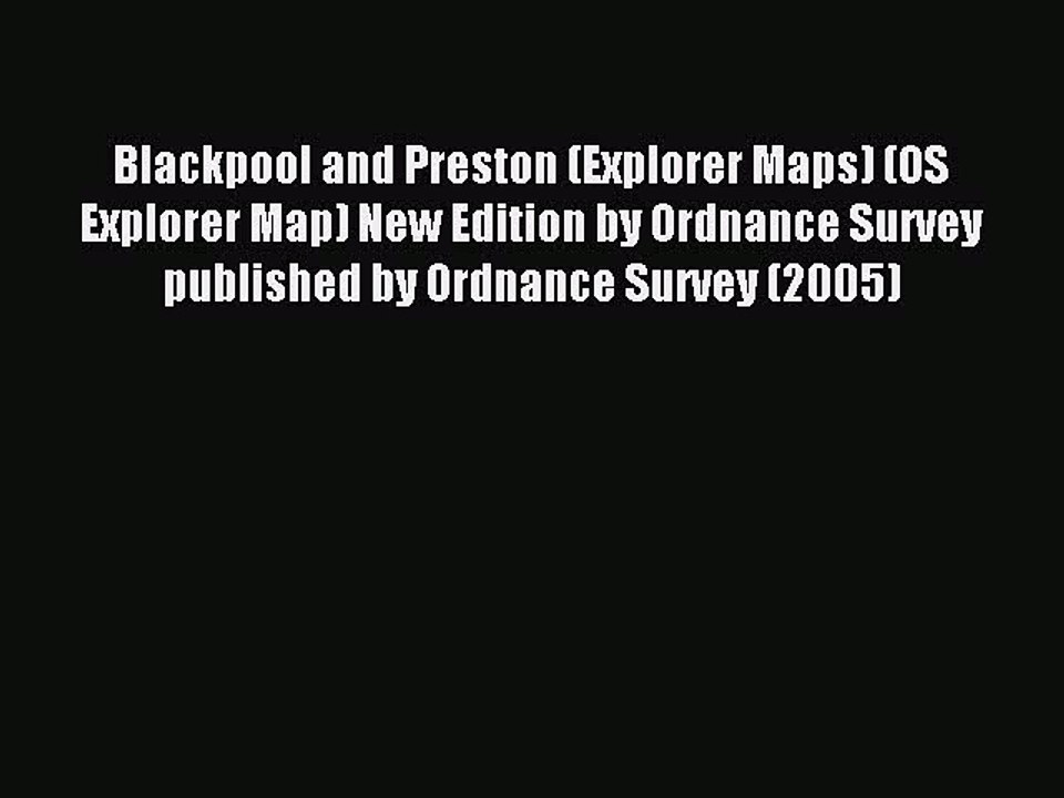 Read Blackpool and Preston (Explorer Maps) (OS Explorer Map) New Edition by Ordnance Survey