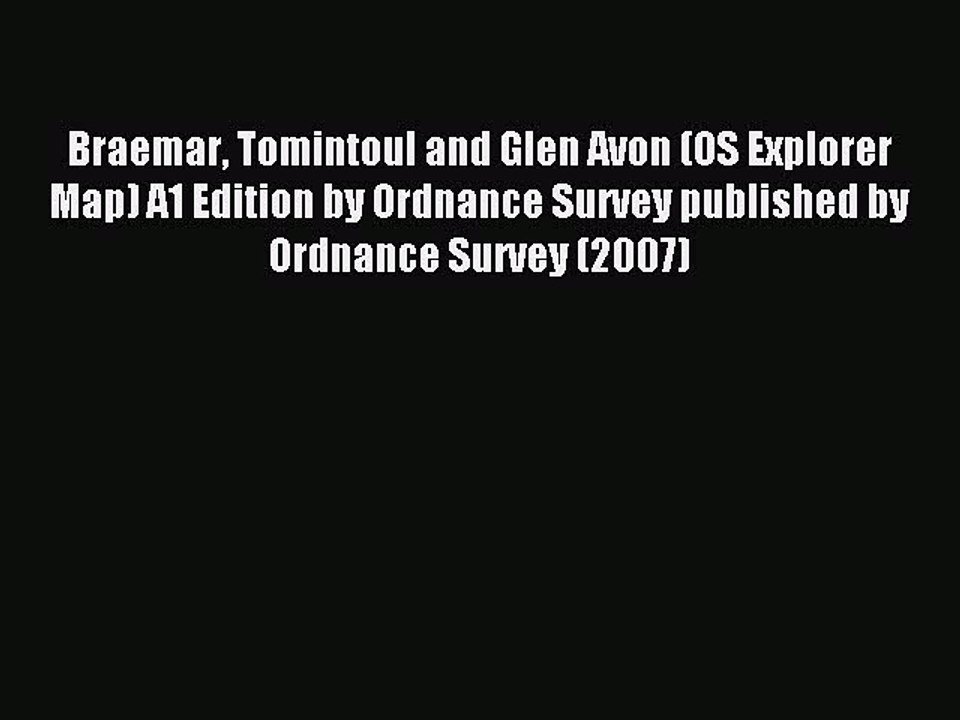 Read Braemar Tomintoul and Glen Avon (OS Explorer Map) A1 Edition by Ordnance Survey published