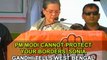PM Modi cannot protect your borders, Sonia Gandhi tells West Bengal