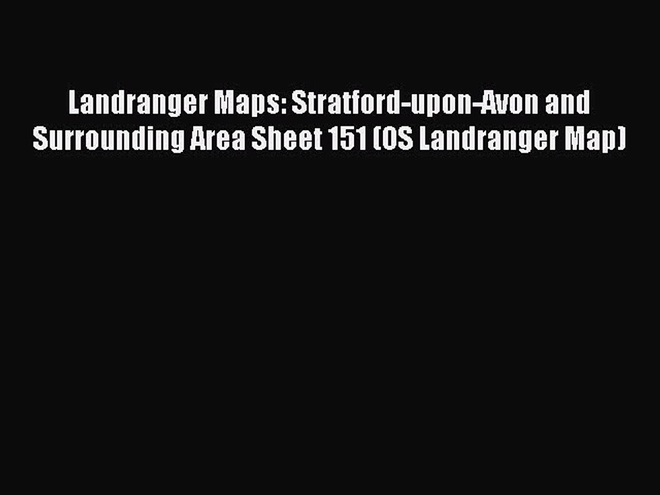Read Landranger Maps: Stratford-upon-Avon and Surrounding Area Sheet 151 (OS Landranger Map)