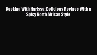 Download Cooking With Harissa: Delicious Recipes With a Spicy North African Style Free Books