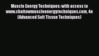 [Read book] Muscle Energy Techniques: with access to www.chaitowmuscleenergytechniques.com