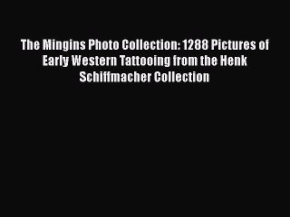 [Read book] The Mingins Photo Collection: 1288 Pictures of Early Western Tattooing from the