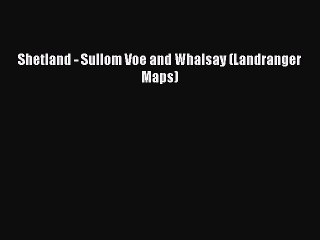 Read Shetland - Sullom Voe and Whalsay (Landranger Maps) Ebook Free