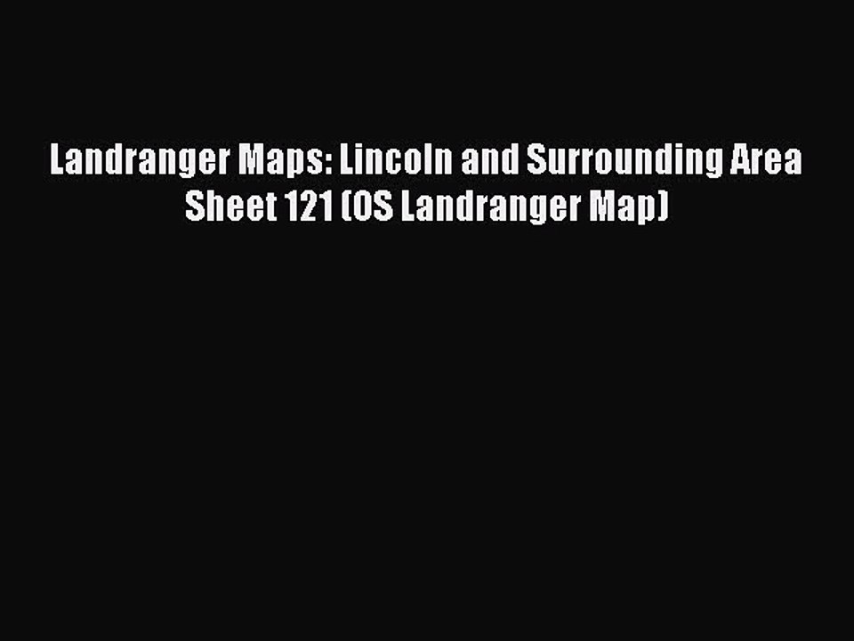 Download Landranger Maps: Lincoln and Surrounding Area Sheet 121 (OS Landranger Map) Ebook