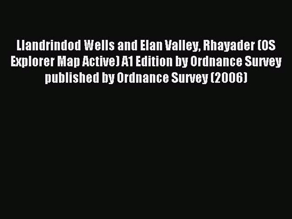 Read Llandrindod Wells and Elan Valley Rhayader (OS Explorer Map Active) A1 Edition by Ordnance