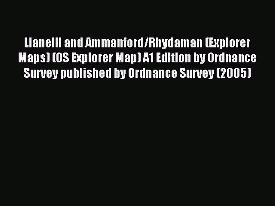 Read Llanelli and Ammanford/Rhydaman (Explorer Maps) (OS Explorer Map) A1 Edition by Ordnance
