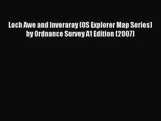 Read Loch Awe and Inveraray (OS Explorer Map Series) by Ordnance Survey A1 Edition (2007) PDF