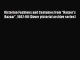 [Read book] Victorian Fashions and Costumes from Harper's Bazaar 1867-98 (Dover pictorial archive