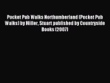 Read Pocket Pub Walks Northumberland (Pocket Pub Walks) by Miller Stuart published by Countryside