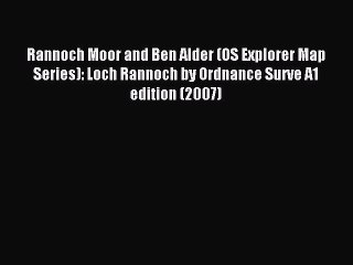 Read Rannoch Moor and Ben Alder (OS Explorer Map Series): Loch Rannoch by Ordnance Surve A1