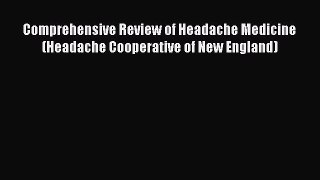 [Read book] Comprehensive Review of Headache Medicine (Headache Cooperative of New England)