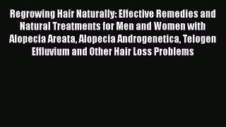 [Read book] Regrowing Hair Naturally: Effective Remedies and Natural Treatments for Men and