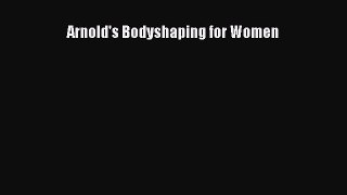 [Read book] Arnold's Bodyshaping for Women [Download] Online