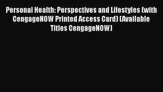 [Read book] Personal Health: Perspectives and Lifestyles (with CengageNOW Printed Access Card)