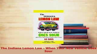 PDF  The Indiana Lemon Law  When Your New Vehicle Goes Sour  Read Online