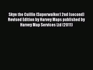 Read Skye the Cuillin (Superwalker) 2nd (second) Revised Edition by Harvey Maps published by