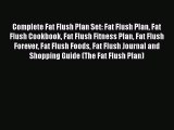 [Read book] Complete Fat Flush Plan Set: Fat Flush Plan Fat Flush Cookbook Fat Flush Fitness