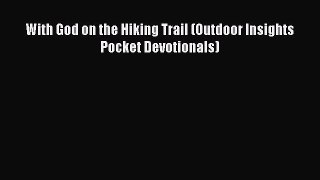 Read With God on the Hiking Trail (Outdoor Insights Pocket Devotionals) Ebook Free