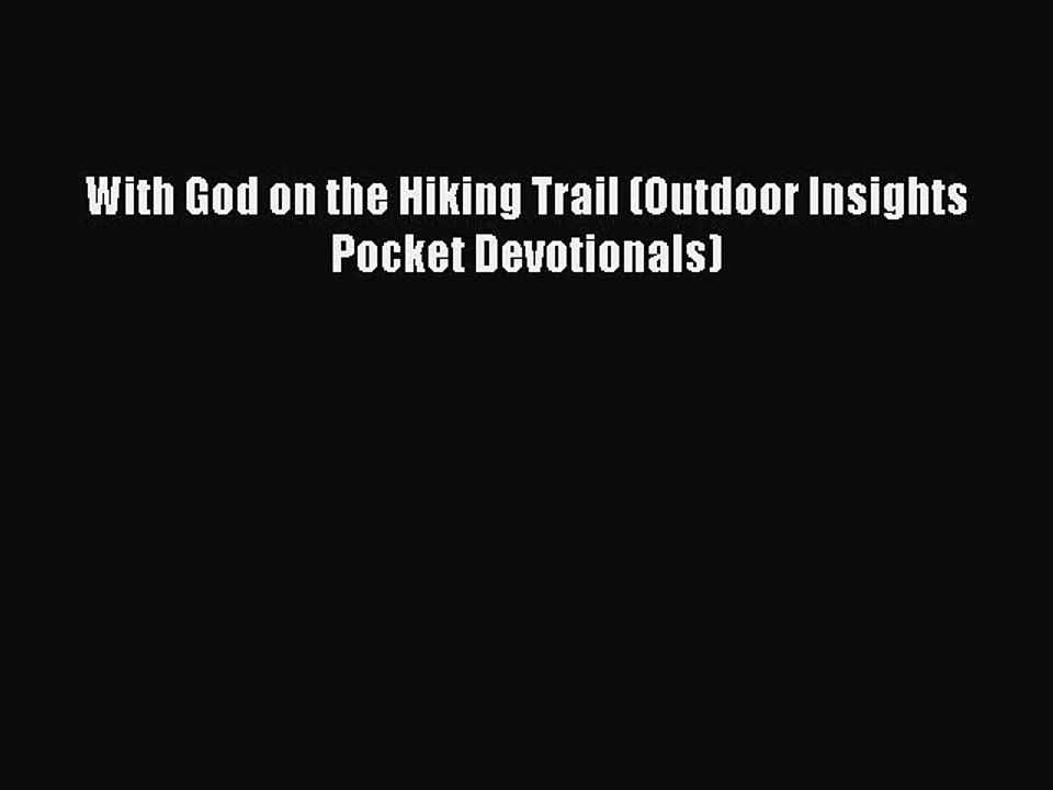 Read With God on the Hiking Trail (Outdoor Insights Pocket Devotionals) Ebook Free