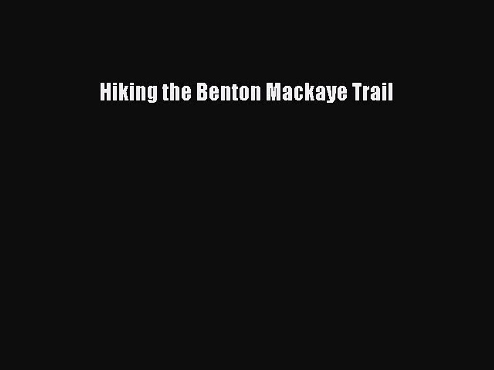 Read Hiking the Benton Mackaye Trail Ebook Free