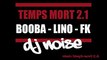 Dj Noise - Temps Mort 2.1 X Booba X Lino X FK (Remix Temps Mort 2.0)