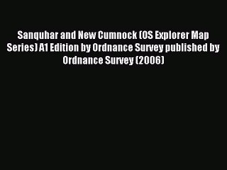 Read Sanquhar and New Cumnock (OS Explorer Map Series) A1 Edition by Ordnance Survey published