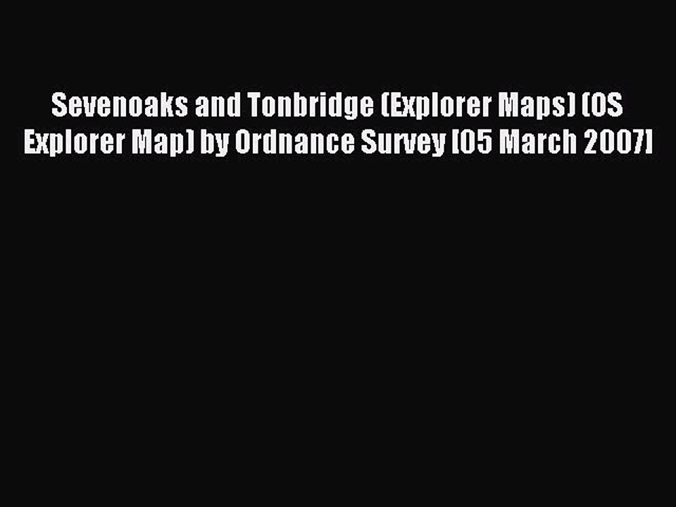 Read Sevenoaks and Tonbridge (Explorer Maps) (OS Explorer Map) by Ordnance Survey [05 March