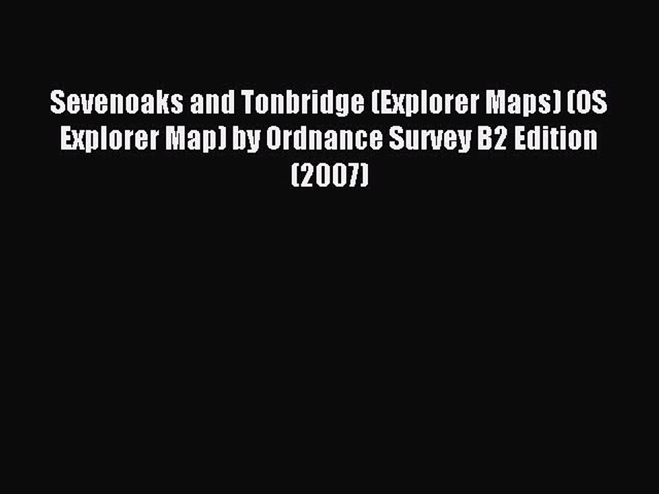 Read Sevenoaks and Tonbridge (Explorer Maps) (OS Explorer Map) by Ordnance Survey B2 Edition