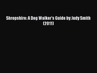 Read Shropshire: A Dog Walker's Guide by Judy Smith (2011) Ebook Free