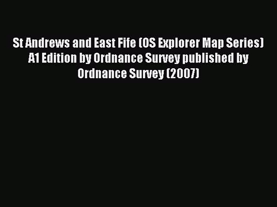 Read St Andrews and East Fife (OS Explorer Map Series) A1 Edition by Ordnance Survey published