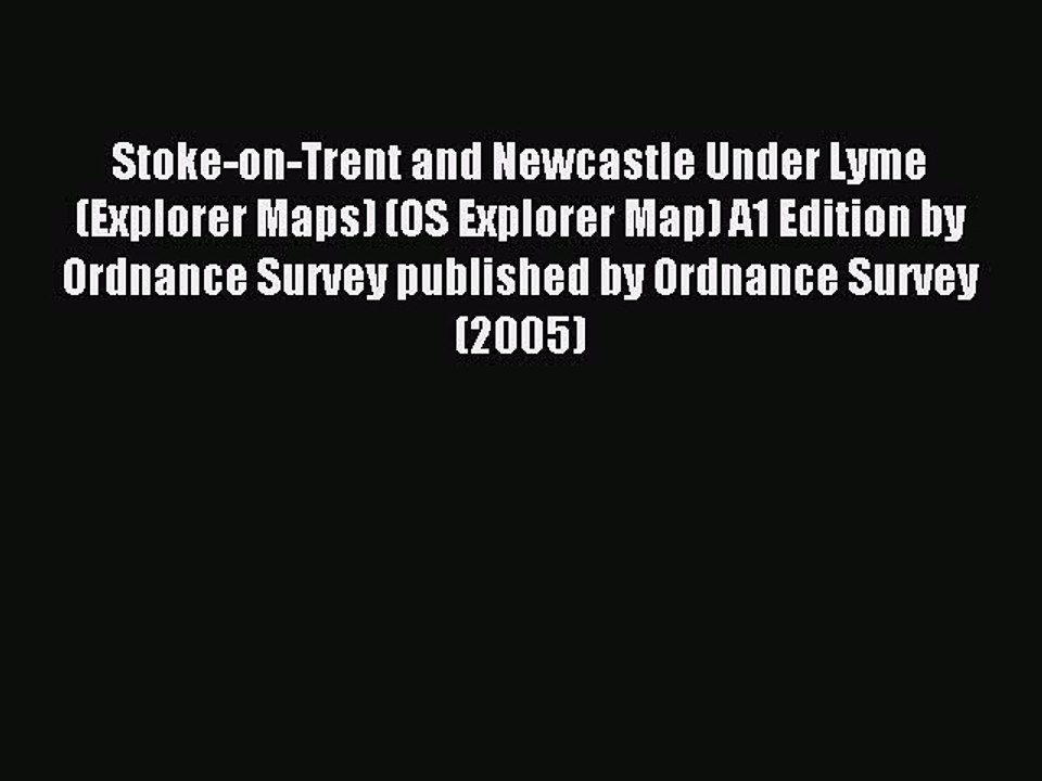 Read Stoke-on-Trent and Newcastle Under Lyme (Explorer Maps) (OS Explorer Map) A1 Edition by