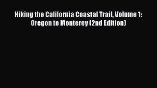 Download Hiking the California Coastal Trail Volume 1: Oregon to Monterey (2nd Edition) PDF