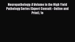 [Read book] Neuropathology: A Volume in the High Yield Pathology Series (Expert Consult - Online