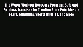 [Read book] The Water Workout Recovery Program: Safe and Painless Exercises for Treating Back