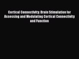 [Read book] Cortical Connectivity: Brain Stimulation for Assessing and Modulating Cortical