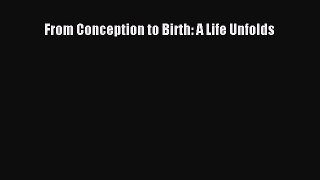 [PDF] From Conception to Birth: A Life Unfolds [Download] Online
