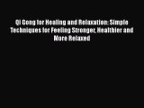 [Read book] Qi Gong for Healing and Relaxation: Simple Techniques for Feeling Stronger Healthier