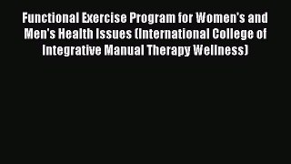 [Read book] Functional Exercise Program for Women's and Men's Health Issues (International