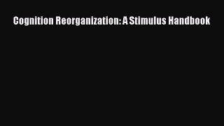 [Read book] Cognition Reorganization: A Stimulus Handbook [PDF] Online