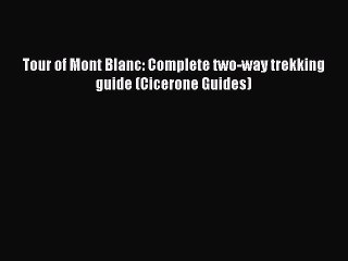 Read Tour of Mont Blanc: Complete two-way trekking guide (Cicerone Guides) Ebook Free
