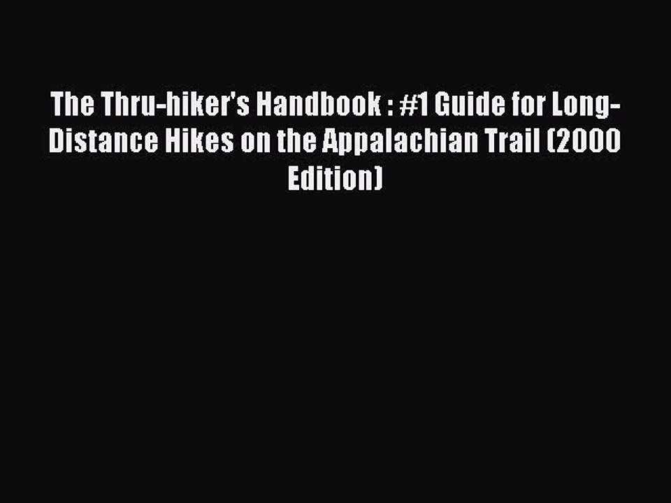 Read The Thru-hiker's Handbook : #1 Guide for Long-Distance Hikes on the Appalachian Trail