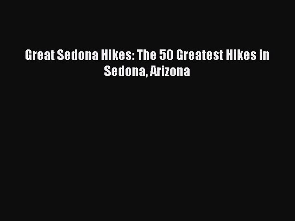 Read Great Sedona Hikes: The 50 Greatest Hikes in Sedona Arizona Ebook Free